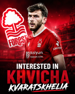 SHOCKING TRANSFER: Khvicha Kvaratskhelia at the Very Top of Nottingham Forest's Summer Transfer Shortlist☝️.see More - Nottingham forest 