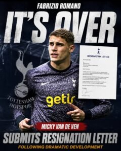 IT IS OVER: Tottenham Hotspur central back Micky van de Ven Submits Resignation Letter Following Dramatic Development...see more - Uncategorize 
