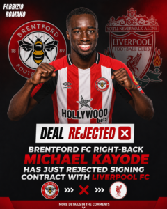 DEAL REJECTED: Brentford FC Right-back Michael Kayode has just rejected signing contract with.... see more - Uncategorize 