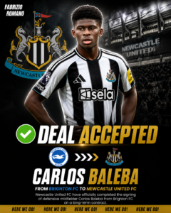 DEAL ACCEPTED: Newcastle United FC Has Officially completed the signing deal of a Defensive Midfielder Carlos Baleba from.... see more - Uncategorize 